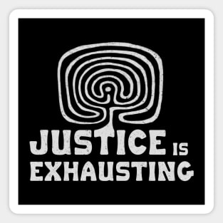 Justice is exhausting Magnet